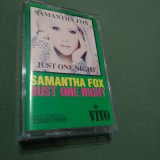 CASETA AUDIO SAMANTA FOX- JUST ONE NIGHT RARA!!! ORIGINALA