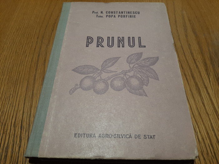 PRUNUL - N. Constantinescu, Popa Porfirie - Editura Agro-Silvica, 1956, 233 p.