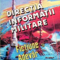 DIRECȚIA DE INFORMAȚII MILITARE ÎNTRE FICȚIUNE ȘI ADEVĂR