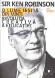 O LUME IESITA DIN MINTI. REVOLUTIA CREATIVA A EDUCATIEI-SIR KEN ROBINSON-266749