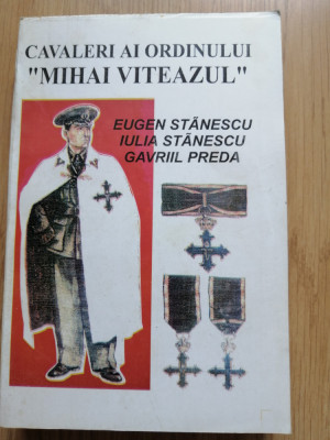 Ilie Manole - Cavalerii ordinului Mihai Viteazul - Editura: Universal : 1996 foto