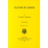 &Eacute;letem &eacute;s korom I. - Pulszky Ferenc