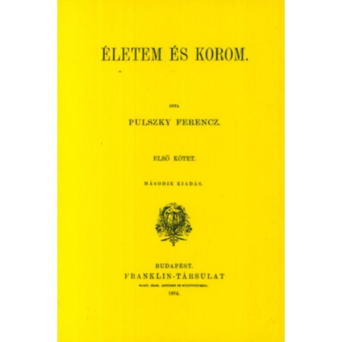 &Eacute;letem &eacute;s korom I. - Pulszky Ferenc