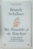 Mr. HUMBLE si dr. BUTCHER , UN CAP DE MAIMUTA , NEUROLOGUL PAPEI SI TRANSPLANTAREA SUFLETULUI de BRANDY SCHILLACE , 2023