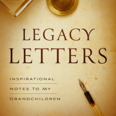 Legacy Letters: Inspirational Notes to My Grandchildren