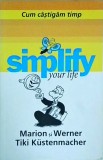 Marion Kustenmacher - Simplify your life. Cum castigam timp