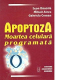 Apoptoza - Moartea celulara programata - Mihail Alecu, Leon Danaila, Gabriela Coman