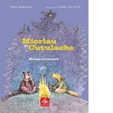 Miorlau si Cutulache. Marea aventura - Sigrid Crasnean, Timo Parvela