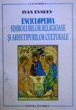 Enciclopedia Simbolurilor Religioase si Arhetipurilor Culturale - Ivan Evseev, Editura Invierea, 695 pagini