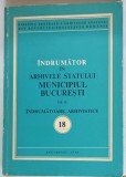 INDRUMATOR IN ARHIVELE STATULUI MUNICIPIUL BUCURESTI , INDRUMATOARE ARHIVISTICE , 18 , VOLUMUL II , 1984