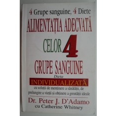 Alimentatia adecvata celor 4 grupe sanguine &ndash; Peter J. D&#039; Adamo (coperta putin uzata)