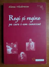 REGI SI REGINE PE CARE I AM CUNOSCUT - ELENA VACARESCU foto