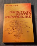 Sacrificiu pentru reintregire Iulian Lica