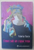 FEMEI SUB UN COPAC ROSU de MARIA TACU , 2008 , DEDICATIE *