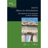 &Aacute;llam &eacute;s demokr&aacute;cia - T&ouml;rv&eacute;nyhoz&aacute;s &eacute;s t&ouml;rv&eacute;nykez&eacute;s az &oacute;kori Ath&eacute;nban - Jakab &Eacute;va