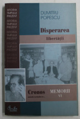 CRONOS AUTODEVORANDDU - SE ... , DISPERARE LIBERTATII , MEMORII VI de DUMITRU POPESCU , 2007 foto