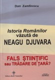 Dan Zamfirescu - Istoria Romanilor vazuta de Neagu Djuvara. Fals stiintific sau