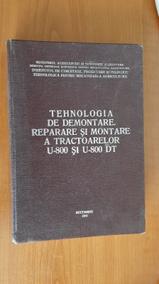 Tehnologia de demontare , reparare si montare a tractoarelor U-800 si U-800 DT foto