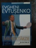 Mierea tarzie - Evgheni Evtusenko - Carte de Poezie - CD Press, 2006, Limba Romana, Bibliografie Scolara, +12 ani