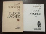 L-am cunoscut pe Tudor Arghezi (2 vol.; ed. Nicolae Dragoș - dedicație)