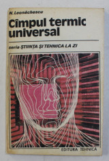 CAMPUL TERMIC UNIVERSAL , N . LEONACHESCU , SERIA STIINTA SI TEHNICA LA ZI , 1992 foto