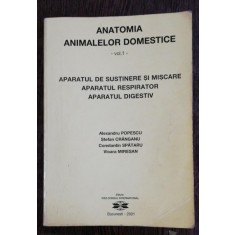 ANATOMIA ANIMALELOR DOMESTICE - VOL I -APARATUL DE SUSTINERE SI MISCARE,APARATUL RESPIRATOR , APARATUL DIGESTIV - ALEXANDRU POPESCU &amp; CO
