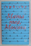 MAMA MEA , MOSCOVA , roman de HAMID ISMAILOV , 2018