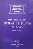 Sisteme de Ecuatii in Liceu, Clasele IX-XII - Mircea Ganga, Mathpress, Monografii Matematice, Carte Matematica