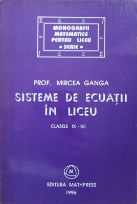 SISTEME DE ECUATII IN LICEU. CLASELE IX-XII-MIRCEA GANGA-262445 foto