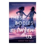 These Bodies Between Us