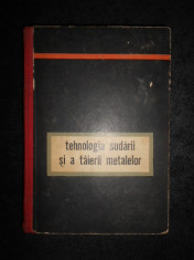 TEHNOLOGIA SUDARII SI A TAIERII METALELOR (1962) foto