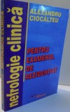 NEFROLOGIE CLINICA, PENTRU EXAMENUL DE REZIDENTIAT de ALEXANDRU CIOCALTEU , 2000