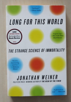 Long for This World - The Strange Science of Immortality - Jonathan Weiner foto