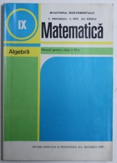 MATEMATICA - ALGEBRA , MANUAL PENTRU CLASA A A IX -A de C . NASTASESCU ...GH. RIZESCU , 1997 foto