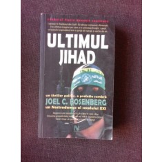 ULTIMUL JIHAD - JOEL C. ROSENBERG