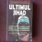 ULTIMUL JIHAD - JOEL C. ROSENBERG