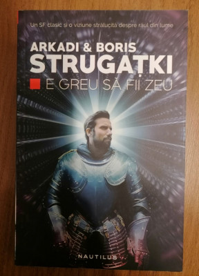 E greu sa fii zeu - Arkadi si Boris Strugatki foto