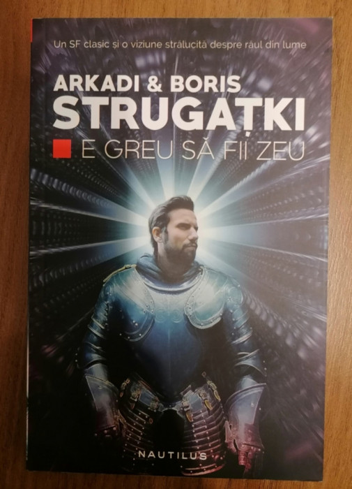 E greu sa fii zeu - Arkadi si Boris Strugatki