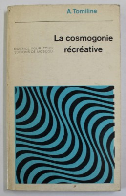 LA COSMOGONIE RECREATIVE par A. TOMILINE , 1978 foto