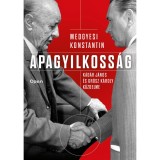 Apagyilkoss&aacute;g - K&aacute;d&aacute;r J&aacute;nos &eacute;s Gr&oacute;sz K&aacute;roly k&uuml;zdelme - Medgyesi Konstantin