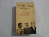 ISTORIA LOVITURILOR DE STAT IN ROMANIA * CELE TREI DICTATURI vol. 3 1821-1999 - ALEX MIHAI STEFANESCU