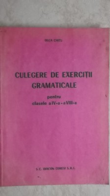 Olga Chitu - Culegere de exercitii gramaticale pentru clasele a IV-a - a VIII-a foto