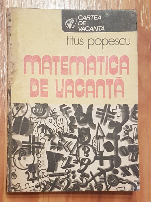 Matematica de vacanta de Titus Popescu Cartea de vacanta