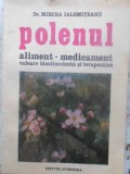POLENUL ALIMENT-MEDICAMENT VALOARE BIOSTIMULENTA SI TERAPEUTICA-MIRCEA IALOMITEANU-357505