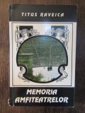 MEMORIA AMFITEATRELOR- RAVEICA TITUS