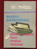 Gib I Mihaescu &quot;Bratul Andromedei. Zilele si noptile unui student intarziat&quot; 1989