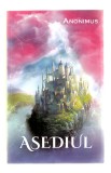 Asediul - Anonimus, Ed. Ganesha, 2019, Polirom