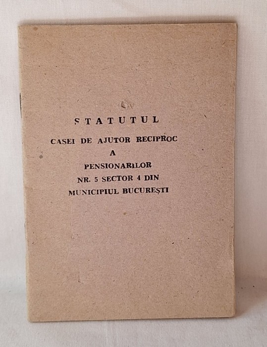 Statutul casei de ajutor reciproc a pensionarilor din sectorul 4 Bucuresti, anii 1970 - carnet - brosura