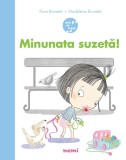 Cumpara ieftin Minunata Suzeta!, Madeleine Brunelet, Flore Brunelet - Editura Nemira