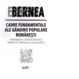 Cadre fundamentale ale gandirii populare romanesti. Contributii la reprezentarea spatiului, timpului si cauzalitatii - Ernest Bernea